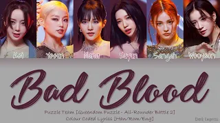 [QUEENDOM PUZZLE] All Rounder Battle 2 - Bad Blood - Color Coded Lyrics [Han|Rom|Eng]