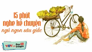 15 Phút Nghe Truyện Đêm Khuya Ngủ Cực Ngon | Tuyển Chọn Chùm Truyện Ngắn Về Tình Yêu Cực Hay VOV 784