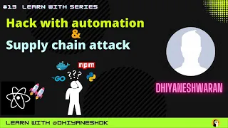 Learn With DhiyaneshDK: Hack with Automation & Supply Chain Attacks.