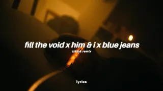 Fill The Void x Him & I x Blue Jeans (lyrics) [LIBERTO Remix]