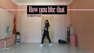 BLACKPINK - "How You Like That" dance cover | by Anesty Kleir
