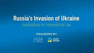 Russia's Invasion of Ukraine: Implications for International Law