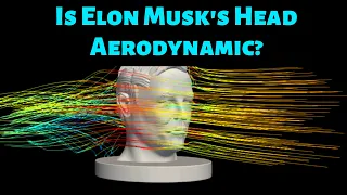 Elon Musk's Head is not Aerodynamic!