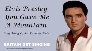 Elvis Presley You Gave Me A Mountain Sing Along Lyrics