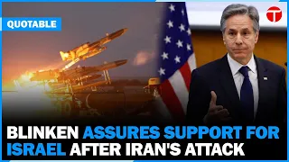 Blinken: US Prioritizes De-escalation, Backs Israel Amid Iran Tensions