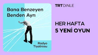 Radyo Tiyatrosu: Bana Benzeyen Benden Ayrı | Dram