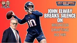 John Elway Breaks Silence on Broncos Drafting Bo Nix | Mile High Huddle Podcast