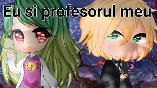 🌙Eu si profesorul meu🌙GCMM//original