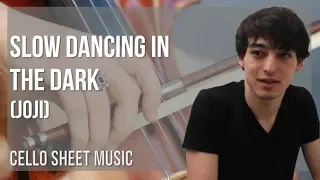 Cello Sheet Music: How to play Slow Dancing in the Dark by Joji
