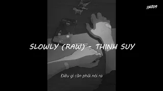 (Lyrics) Slowly - Thịnh Suy 1 HOUR