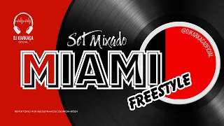 MIAMI FREESTYLE - Set Mixado - MIAMI BASS HITS Vol. 4 - Mixed and Edited by DJ Karkaça