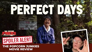 PERFECT DAYS - The Popcorn Junkies Movie Review (SPOILERS)