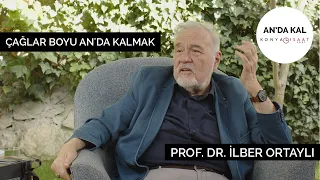 Çağlar Boyu An'da Kalmak | Prof Dr İlber Ortaylı | Konyalı Saat | M. Serdar Kuzuloğlu ile An'da Kal