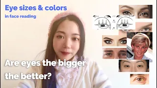 Face reading e08 - Eye sizes & colors - Are eyes the bigger the better?