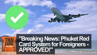 "Breaking News: Phuket Red Card System for Foreigners - APPROVED!"