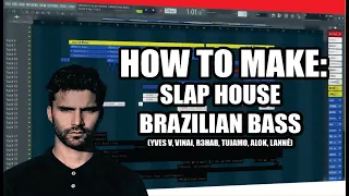 FL STUDIO: Slap House With Vocals (YVES V, VINAI, R3HAB, TUJAMO, ALOK, LANNÉ)