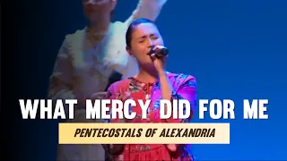 Pentecostals Of Alexandria - What Mercy Did For Me