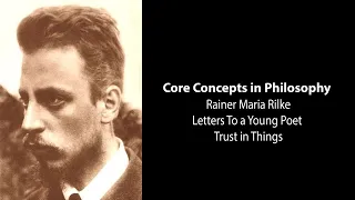 Rainer Maria Rilke, Letters to Young Poet | Trust In Things | Philosophy Core Concepts