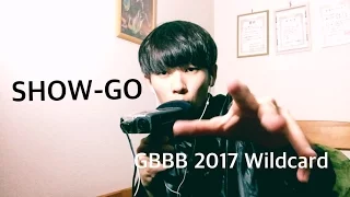 SHOW-GO | Grand Beatbox Battle Wildcard 2017 (GBBB 2017)