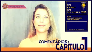 COMENTÁRIOS UM CURSO EM MILAGRES - UCEM - CAPÍTULO 1