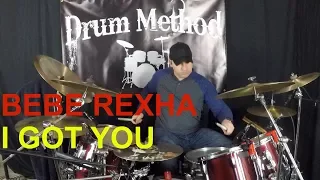 BEBE REXHA - I GOT YOU  DRUM METHOD COVER