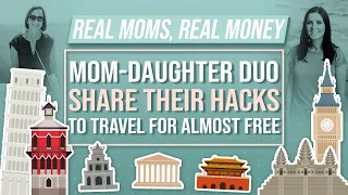 This Mother-Daughter Duo Can Help You Travel For Nearly Free | Real Moms Real Money | Parents