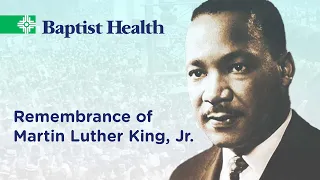 Remembrance of Martin Luther King Jr by Baptist Health Pastoral Care