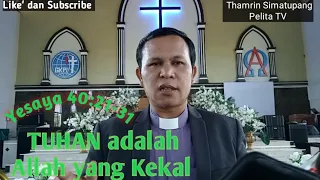 TUHAN adalah Allah yang kekal || Yesaya 40:21-31 || Thamrin Simatupang