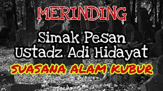 Merinding!! Begini Suasana ALAM KUBUR. Simak Pesan Ustadz Adi Hidayat