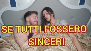 SE TUTTI FOSSERO SINCERI (P.1)