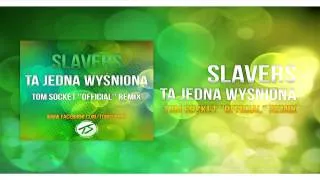 Slavers - Ta jedna wyśniona ( TOM SOCKET ''OFFICIAL'' REMIX ) 2014
