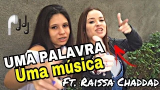 UMA PALAVRA UMA MÚSICA! Feat. Raissa Chaddad