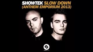 Showtek - Slow Down (Anthem Emporium 2013) (Original Mix)