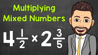 Multiplying Mixed Numbers: A Step-By-Step Review | How to Multiply Mixed Numbers | Math with Mr. J