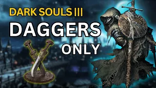 Can You Beat DARK SOULS 3 with only Daggers?