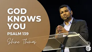 God Knows You | Psalm 139 | Shine Thomas | City Harvest AG Church