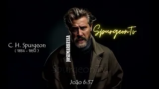 Todo que o Pai me dá vira a Mim! | C. H. Spurgeon (1834 -1892 ) @JosemarBessa