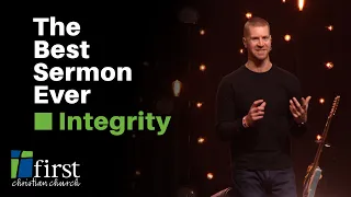 The Best Sermon Ever  Integrity