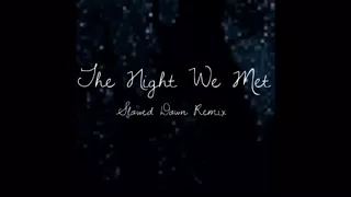 The Night We Met Slowed Down Remix
