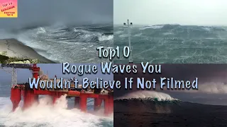 Top10 Rogue Waves You Wouldn’t Believe If Not Filmed