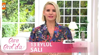 Esra Erol'da 13 Eylül Salı 2022 | Tek Parça