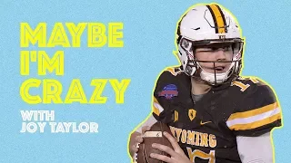 Josh Allen: The Most Undraftable QB yet | EPISODE 28 | MAYBE I'M CRAZY