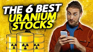 The 6 Best Uranium Stocks To Buy Right Now!