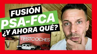 Fusión PSA FCA ⚠️ ¿Y AHORA QUÉ?