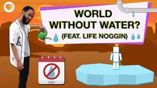 Is Earth Running Out of Water? (feat. Life Noggin)