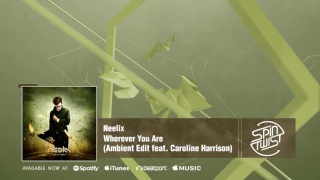 Neelix - Wherever You Are (Ambient Edit feat Caroline Harrison) [Official Audio]