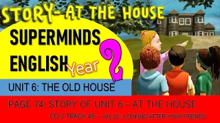 SUPER MINDS UNIT 6 THE HOUSE- THE OLD HOUSE PG 74 SB 1 CD2-45 SEMAKAN KSSR CEFR