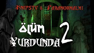 Knipstv & Paranormalmi Ölüm Yurdunda 2. Bölüm