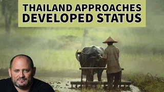 Thailand Is Approaching “Developed Status”