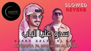 Artmasta ft. Med Al Saqri - Sadou Aalia El Bab ( slowed + reverb )